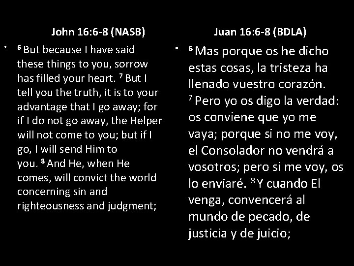 John 16: 6 -8 (NASB) • 6 But because I have said these things
