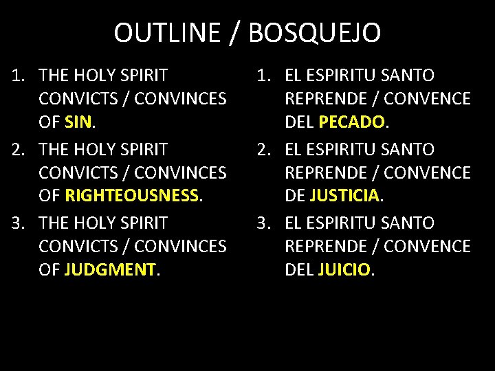 OUTLINE / BOSQUEJO 1. THE HOLY SPIRIT CONVICTS / CONVINCES OF SIN. 2. THE