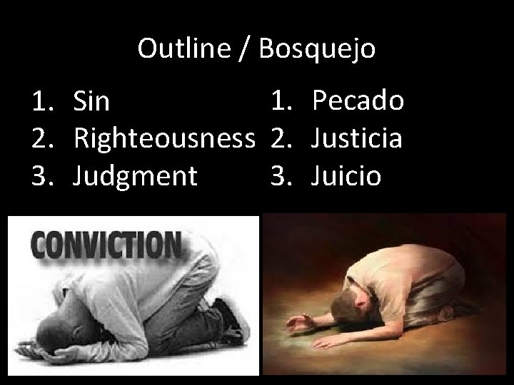 Outline / Bosquejo 1. Pecado 1. Sin 2. Righteousness 2. Justicia 3. Juicio 3.