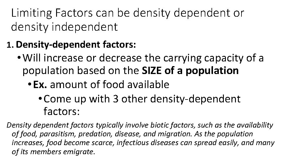 Limiting Factors can be density dependent or density independent 1. Density-dependent factors: • Will