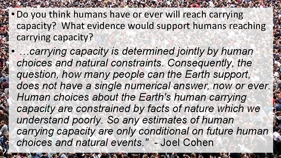  • Do you think humans have or ever will reach carrying capacity? What