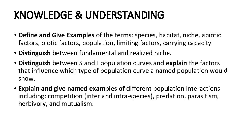 KNOWLEDGE & UNDERSTANDING • Define and Give Examples of the terms: species, habitat, niche,