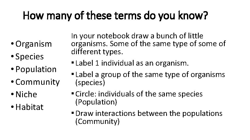 How many of these terms do you know? • Organism • Species • Population