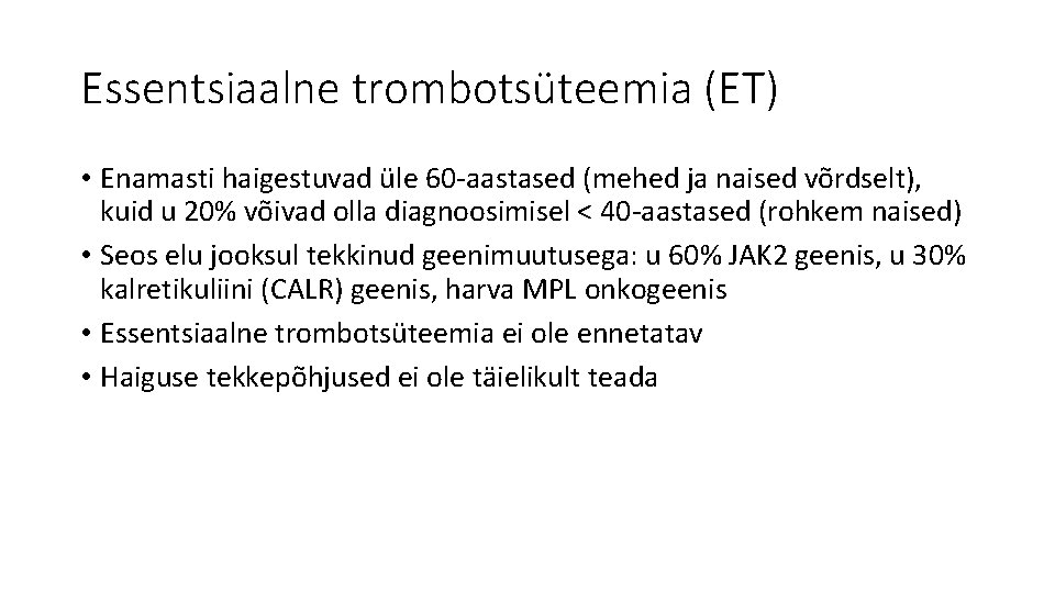 Essentsiaalne trombotsüteemia (ET) • Enamasti haigestuvad üle 60 -aastased (mehed ja naised võrdselt), kuid