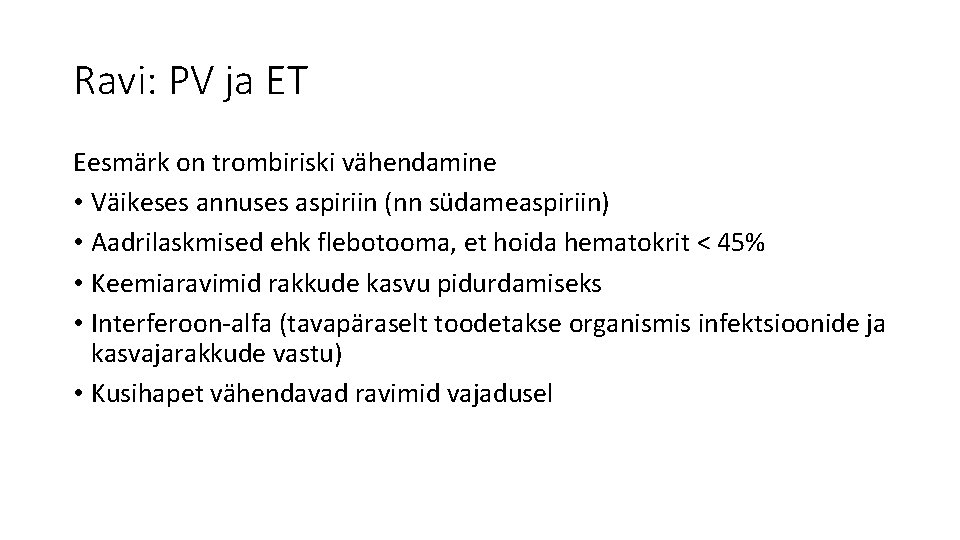 Ravi: PV ja ET Eesmärk on trombiriski vähendamine • Väikeses annuses aspiriin (nn südameaspiriin)