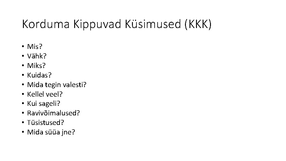 Korduma Kippuvad Küsimused (KKK) • • • Mis? Vähk? Miks? Kuidas? Mida tegin valesti?