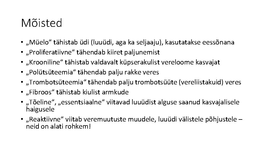 Mõisted „Müelo“ tähistab üdi (luuüdi, aga ka seljaaju), kasutatakse eessõnana „Proliferatiivne“ tähendab kiiret paljunemist