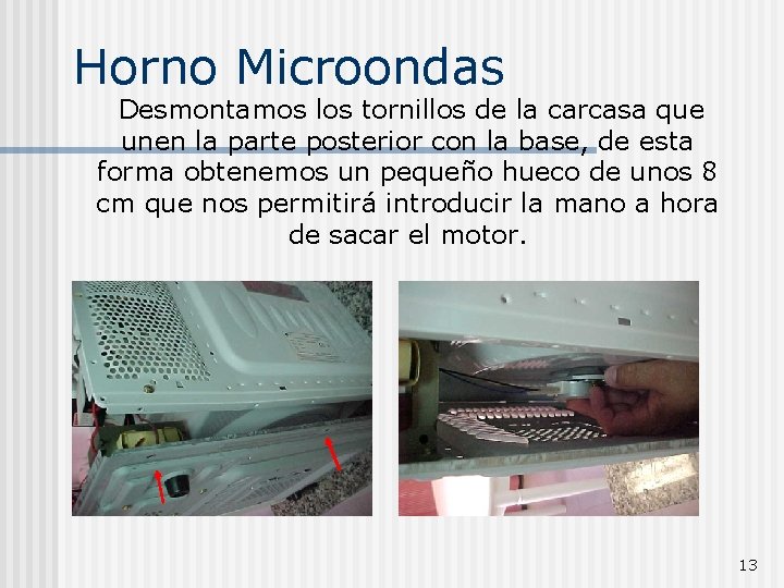 Horno Microondas Desmontamos los tornillos de la carcasa que unen la parte posterior con