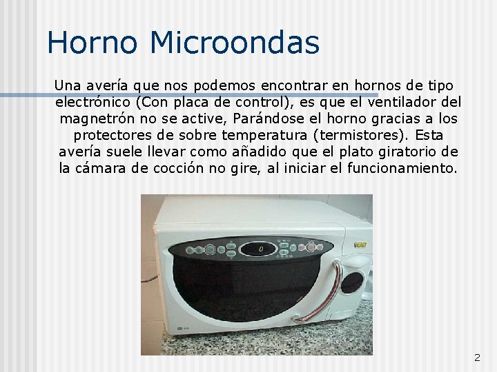 Horno Microondas Una avería que nos podemos encontrar en hornos de tipo electrónico (Con