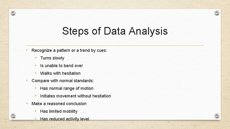 Steps of Data Analysis • Recognize a pattern or a trend by cues: •