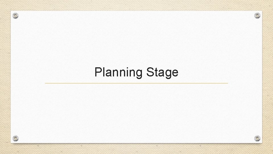 Planning Stage 