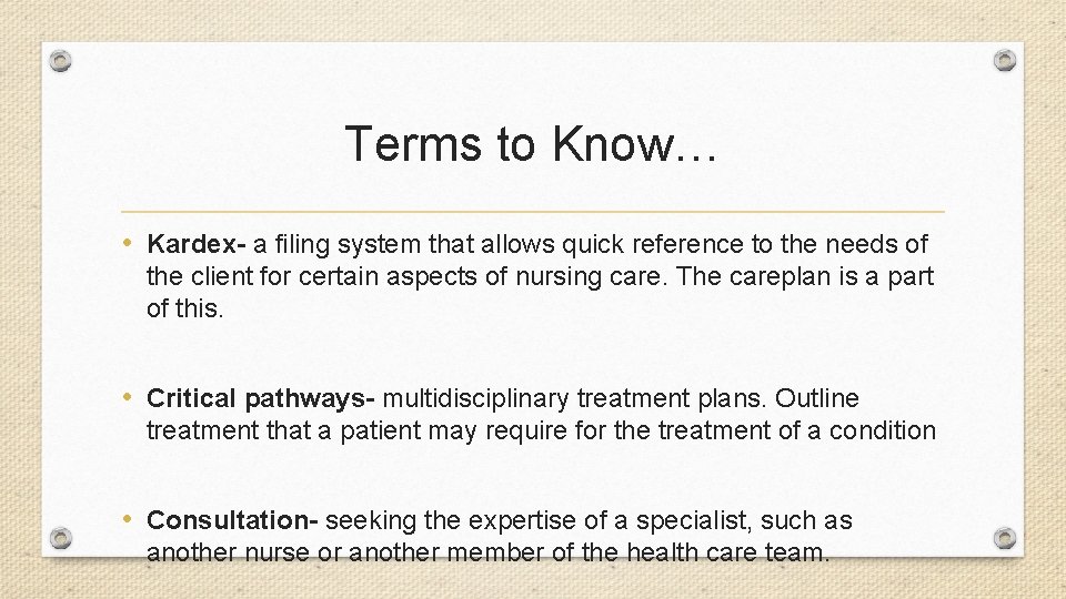 Terms to Know… • Kardex- a filing system that allows quick reference to the