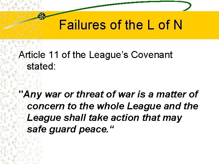 Failures of the L of N Article 11 of the League’s Covenant stated: "Any