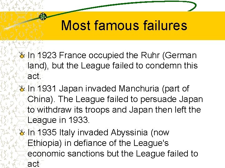Most famous failures In 1923 France occupied the Ruhr (German land), but the League