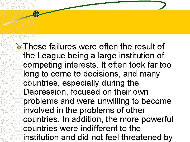 These failures were often the result of the League being a large institution of