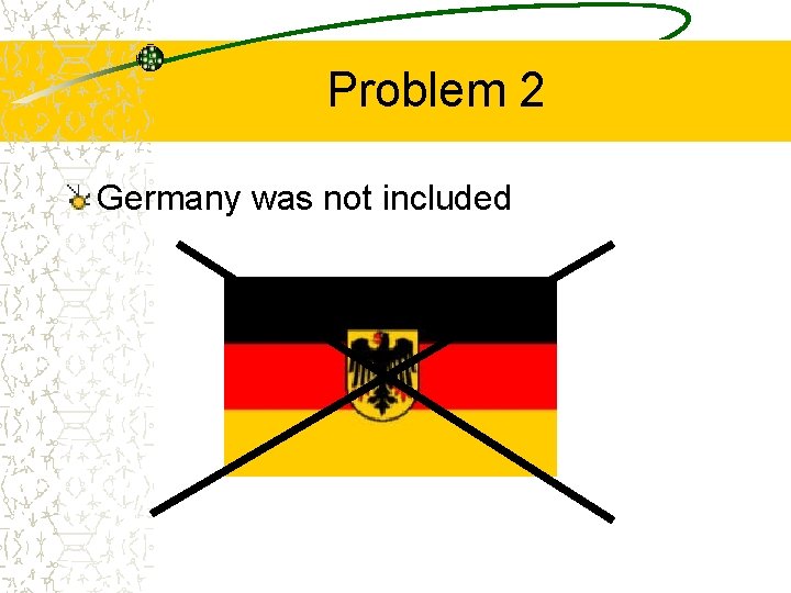 Problem 2 Germany was not included 