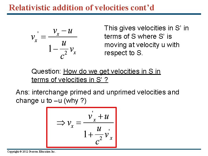Relativistic addition of velocities cont’d This gives velocities in S’ in terms of S
