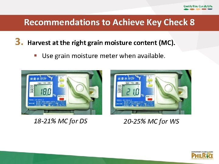 Recommendations to Achieve Key Check 8 3. Harvest at the right grain moisture content