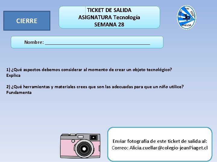 CIERRE TICKET DE SALIDA ASIGNATURA Tecnología SEMANA 28 Nombre: ____________________ 1) ¿Qué aspectos debemos