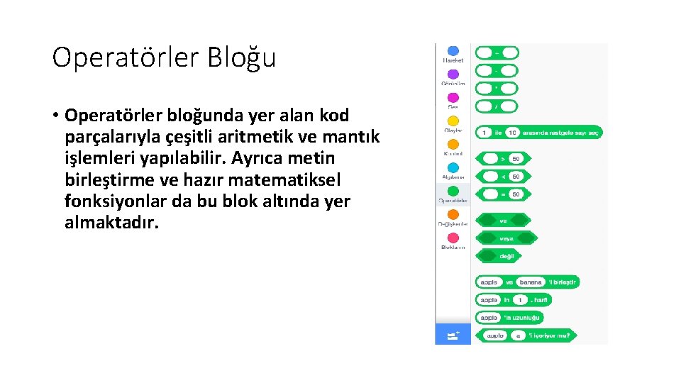 Operatörler Bloğu • Operatörler bloğunda yer alan kod parçalarıyla çeşitli aritmetik ve mantık işlemleri