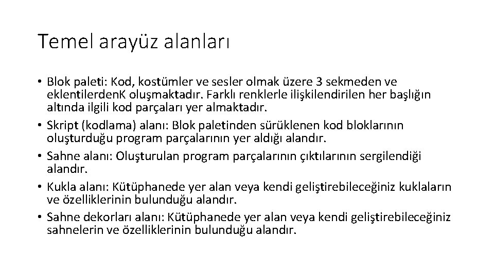 Temel arayüz alanları • Blok paleti: Kod, kostümler ve sesler olmak üzere 3 sekmeden