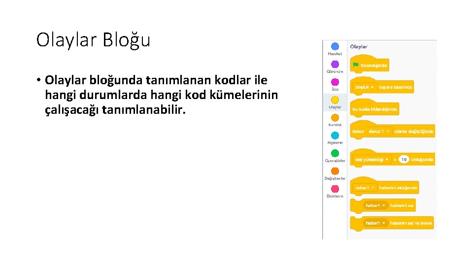 Olaylar Bloğu • Olaylar bloğunda tanımlanan kodlar ile hangi durumlarda hangi kod kümelerinin çalışacağı