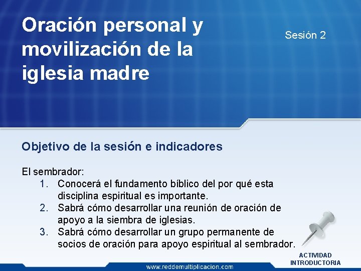 Oración personal y movilización de la iglesia madre Sesión 2 Objetivo de la sesión