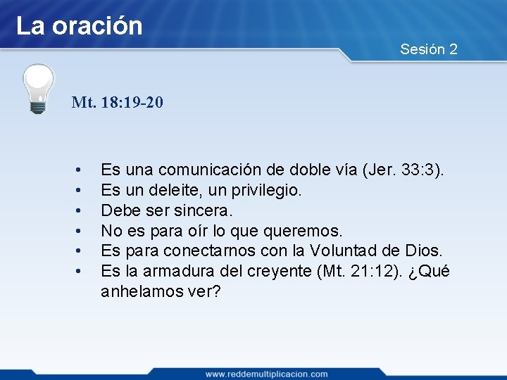 La oración Sesión 2 Mt. 18: 19 -20 • • • Es una comunicación