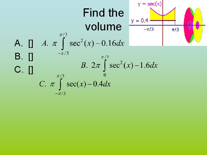 Find the volume A. [] B. [] C. [] 