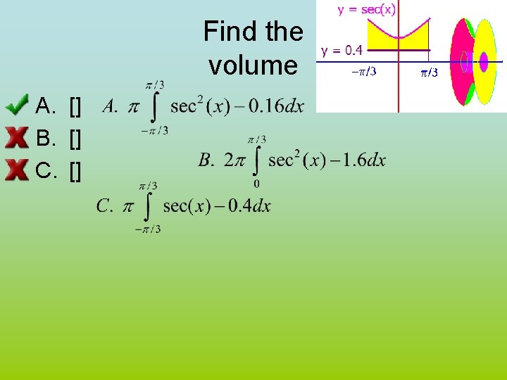 Find the volume A. [] B. [] C. [] 