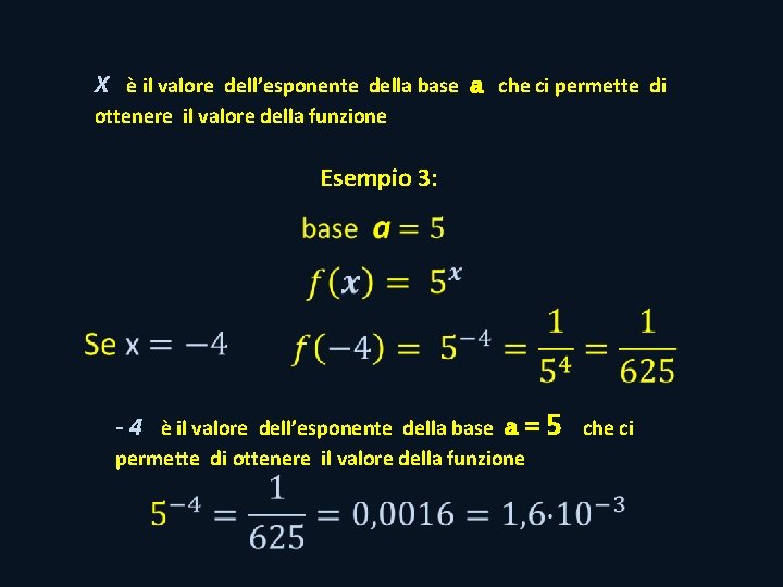 X è il valore dell’esponente della base a che ci permette di ottenere il X è il valore dell’esponente della base a che ci permette di ottenere il