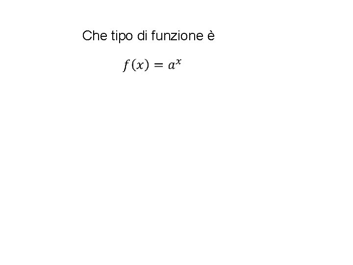 Che tipo di funzione è Che tipo di funzione è