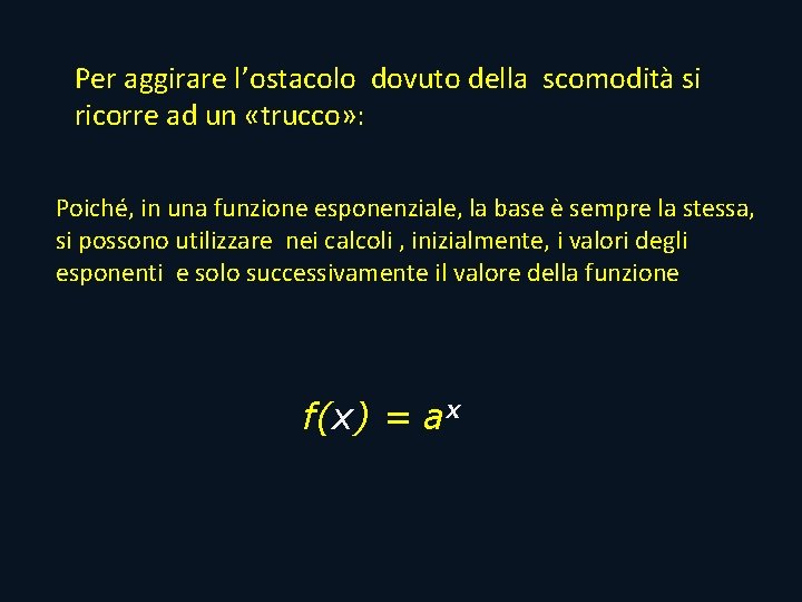 Per aggirare l’ostacolo dovuto della scomodità si ricorre ad un «trucco» : Poiché, in Per aggirare l’ostacolo dovuto della scomodità si ricorre ad un «trucco» : Poiché, in