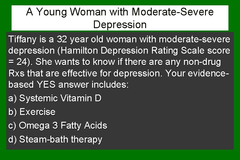 A Young Woman with Moderate-Severe Depression Tiffany is a 32 year old woman with