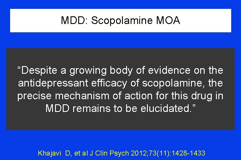 MDD: Scopolamine MOA “Despite a growing body of evidence on the antidepressant efficacy of