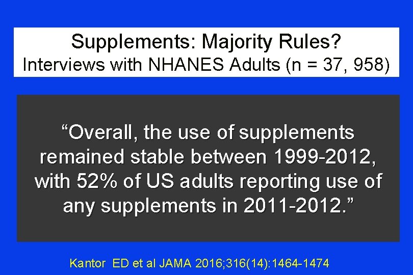 Supplements: Majority Rules? Interviews with NHANES Adults (n = 37, 958) “Overall, the use