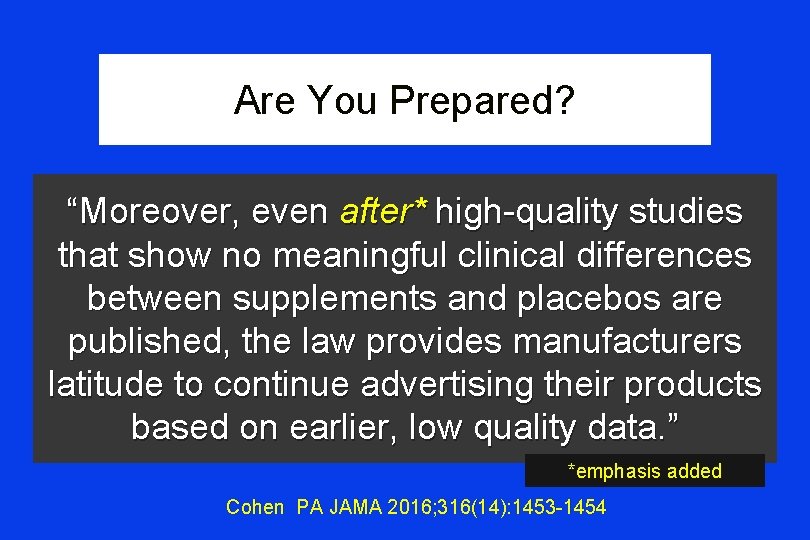 Are You Prepared? “Moreover, even after* high-quality studies that show no meaningful clinical differences