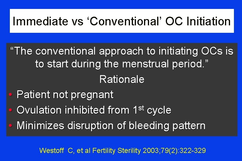 Immediate vs ‘Conventional’ OC Initiation “The conventional approach to initiating OCs is to start