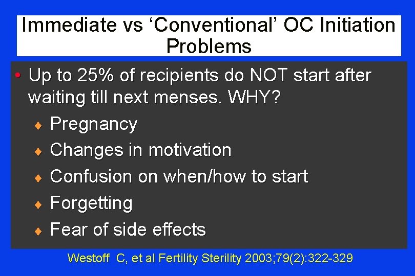 Immediate vs ‘Conventional’ OC Initiation Problems • Up to 25% of recipients do NOT