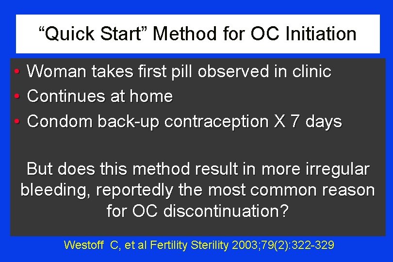 “Quick Start” Method for OC Initiation • Woman takes first pill observed in clinic