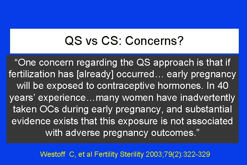 QS vs CS: Concerns? “One concern regarding the QS approach is that if fertilization