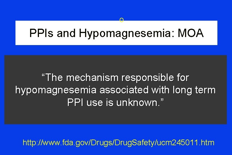 o PPIs and Hypomagnesemia: MOA “The mechanism responsible for hypomagnesemia associated with long term