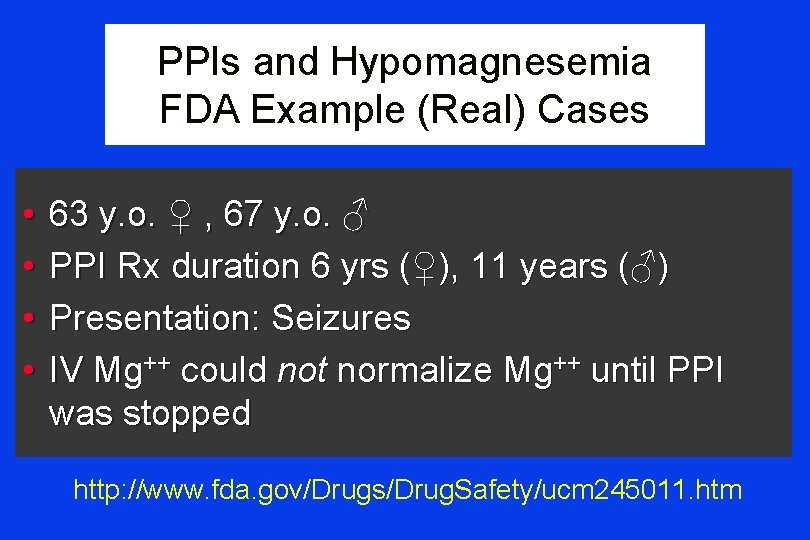 PPIs and Hypomagnesemia FDA Example (Real) Cases • • 63 y. o. ♀ ,