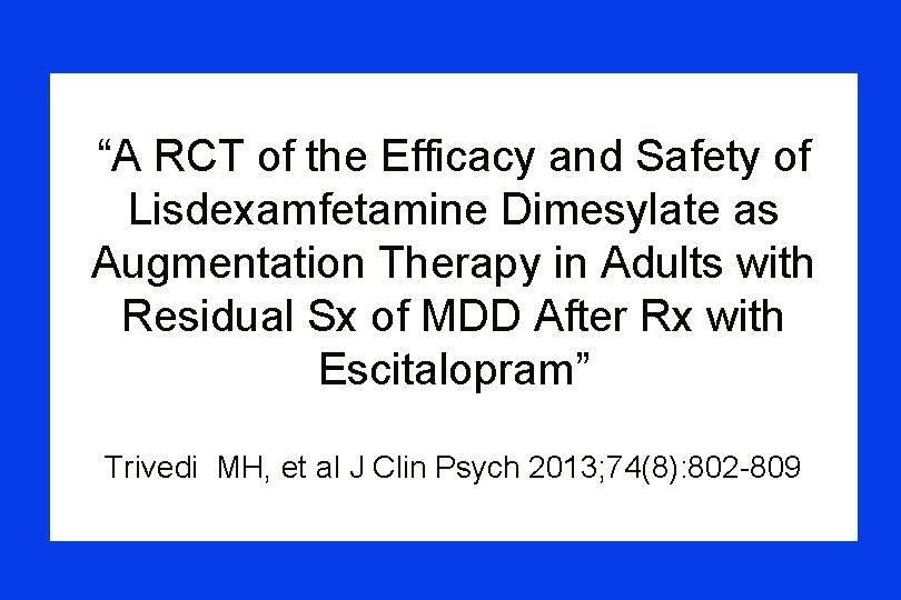 “A RCT of the Efficacy and Safety of Lisdexamfetamine Dimesylate as Augmentation Therapy in