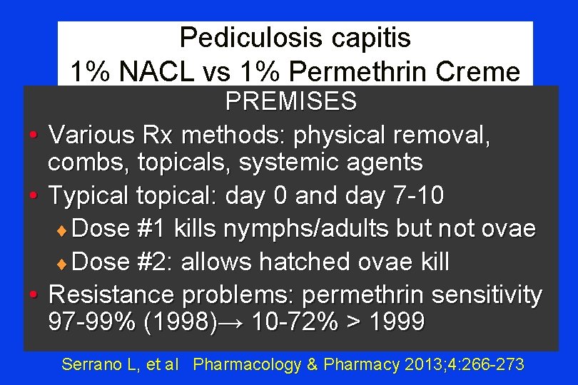 Pediculosis capitis 1% NACL vs 1% Permethrin Creme PREMISES • Various Rx methods: physical