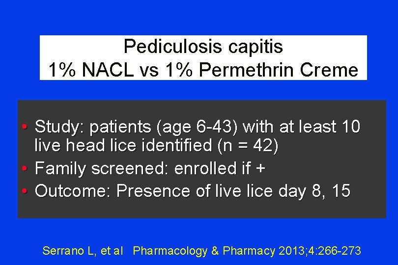 Pediculosis capitis 1% NACL vs 1% Permethrin Creme • Study: patients (age 6 -43)