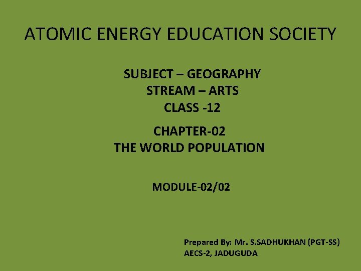 ATOMIC ENERGY EDUCATION SOCIETY SUBJECT – GEOGRAPHY STREAM – ARTS CLASS -12 CHAPTER-02 THE