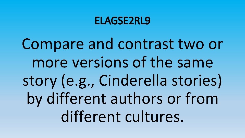 ELAGSE 2 RL 9 Compare and contrast two or more versions of the same
