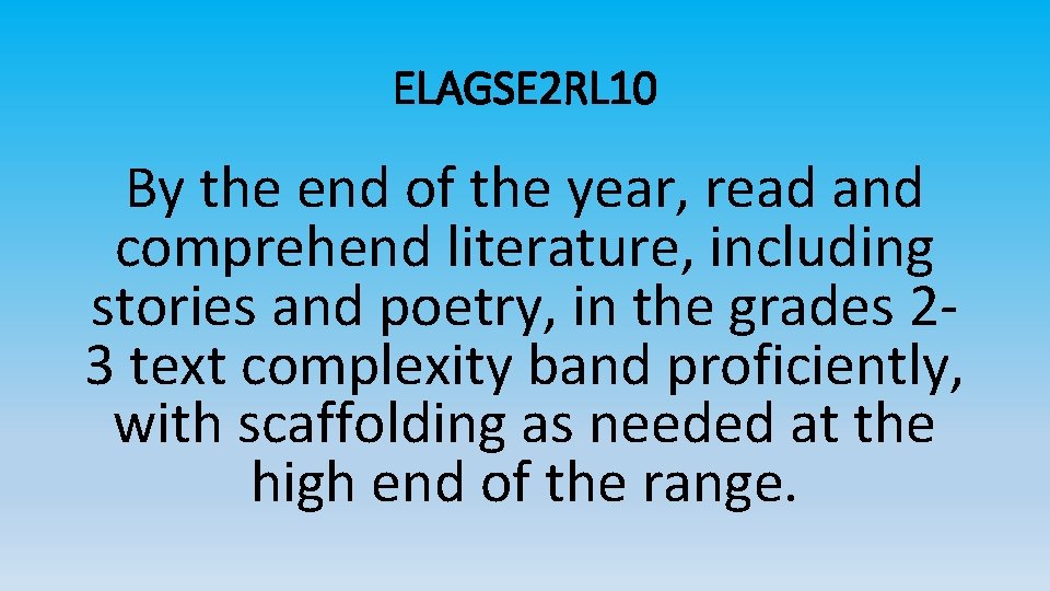 ELAGSE 2 RL 10 By the end of the year, read and comprehend literature,