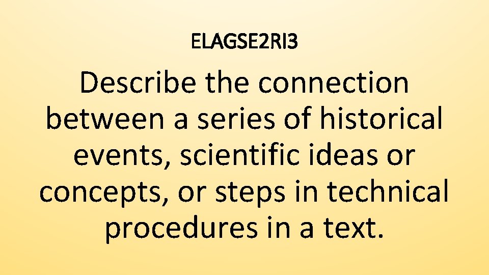 ELAGSE 2 RI 3 Describe the connection between a series of historical events, scientific